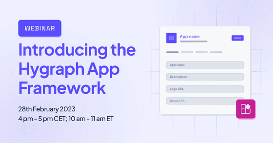 Webinar: Introducing Hygraph App Framework